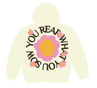 YOU REAP WHAT YOU SOW HOODIE I